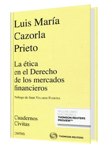 LA ÉTICA EN EL DERECHO DE LOS MERCADOS FINANCIEROS LA ÉTICA EN EL DERECHO DE LOS MERCADOS FINANCIEROS